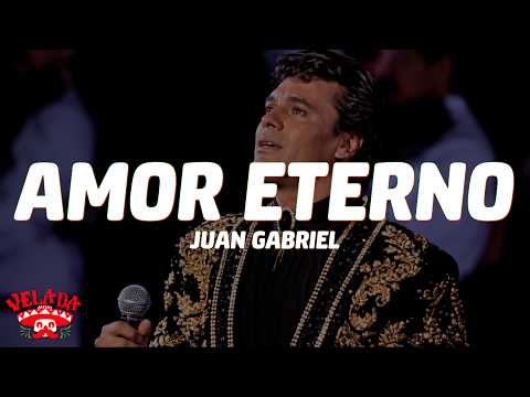 Juan Gabriel - Amor Eterno (Letra/Lyrics)