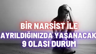 Narsist İle Ayrıldığınızda Yaşanacak 9 Olası Durum