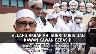 ALLAHU AKBAR !! KH. SOBRI LUBIS DKK BEBAS HARI INI, Dijemput Ketum FPI dan Ketum PA212