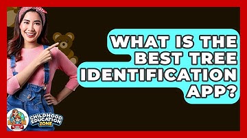 What Is The Best Tree Identification App? - Childhood Education Zone
