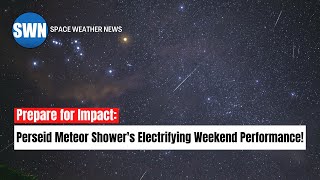 Prepare for Impact: Perseid Meteor Shower's Electrifying Weekend Performance!