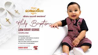 Holy Baptism - LIAM KOSHY GEORGE ( s/o Lipin & Bismi ) || St.George Orthodox Church,Karikkal || Live