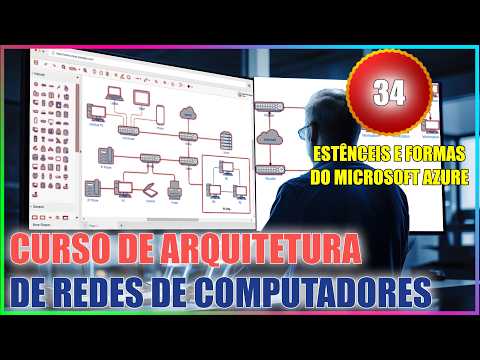 CURSO DE ARQUITETURA DE REDES - AULA 34: ESTÊNCEIS E FORMAS DO MICROSOFT AZURE
