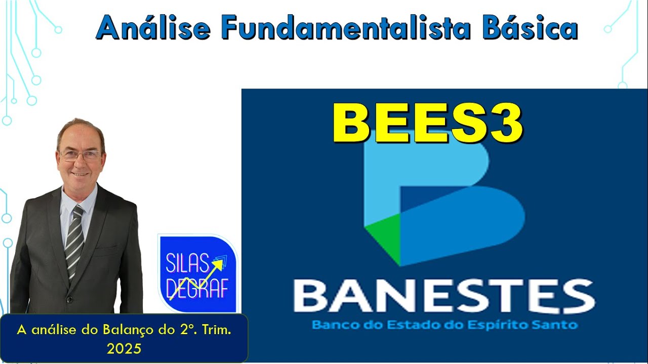BEES3 - BANESTES S/A. ANÁLISE FUNDAMENTALISTA BÁSICA. PROF. SILAS DEGRAF. BALANÇO 2o. TRIM. 2025