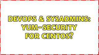 Celebrity DevOps & SysAdmins: yum-security for CentOS? (2 Solutions!!) Net Worth