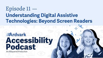Understanding Digital Assistive Technologies — Episode 11 — AAArdvark Accessibility Podcast