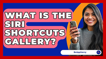 What Is The Siri Shortcuts Gallery? - Be App Savvy