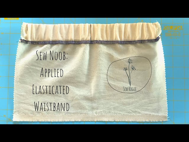 Applied Elasticated Waistband [+ Stitch in the ditch], Sewing Tutorial, Sew Noob