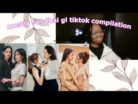 Mostly Sus Thai GL TikTok Compilation Part 1 | Reaction 💖