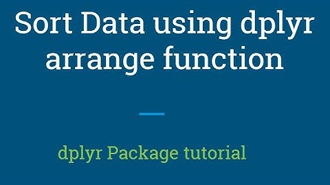 dplyr tutorial | how to do sort data in R using dplyr arrange function  | R Programming tutorial