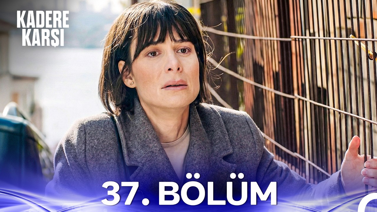 Kadere Karşı 37. Bölüm