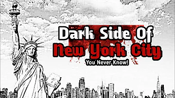 Dark Side of New York City - You Never Know!