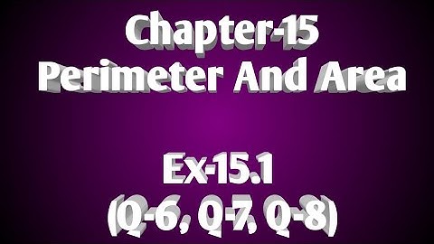 11/December/2020, Class-7, Chapter-15 (Perimeter and Area),  Ex-15.1 (Q-6, Q-7, Q-8)