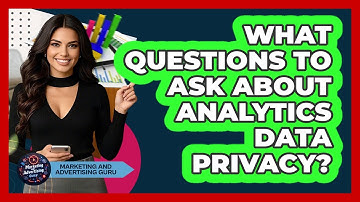 What Questions To Ask About Analytics Data Privacy?