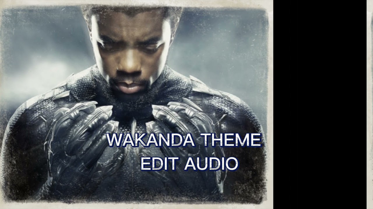 WAKANDA THEME:- EDIT AUDIO. Rip💔Chadwick boseman. 