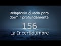 RELAJACION PARA DORMIR - 156 - La Incertidumbre