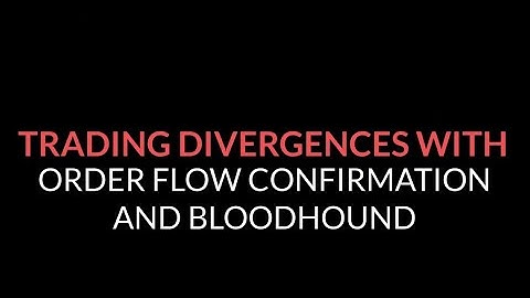 Trading Divergences with Order Flow and BloodHound to Achieve a 83.8% Win Rate