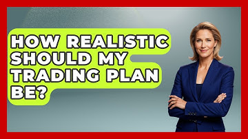 How Realistic Should My Trading Plan Be? - Stock and Options Playbook