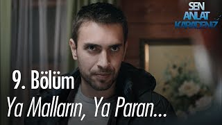 Ya malların, ya paran... - Sen Anlat Karadeniz 9. Bölüm