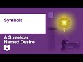 A streetcar named desire by tennessee williams  symbols