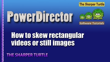 PowerDirector - How to skew rectangular videos or images