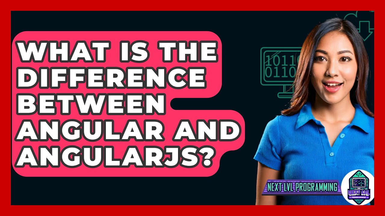 What Is The Difference Between Angular And AngularJS? - Next LVL ...