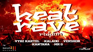 Heat Rave Riddim Mix 2026_(Official Mix) Feat, Vybz Kartel, Vershon, Kalado, Kantana, Mr G