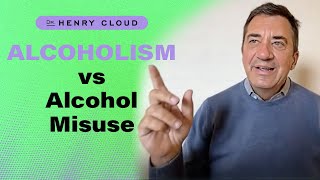 What is the difference between alcohol abuse and alcoholism? | Dr. Henry Cloud