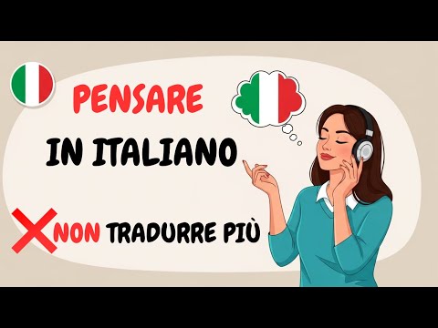 Stop Translating In Your Head Start Thinking In Italian Italian Podcast 