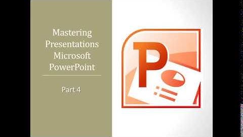 Mastering Presentations Microsoft PowerPoint Part 4
