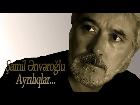 Şamil Ənvəroğlu - Ayrılıqlar... - Kamran M. YuniS