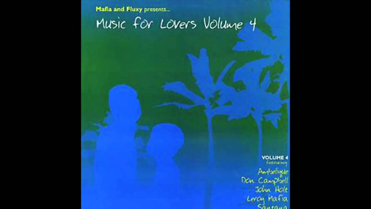 Mafia & Fluxy Presents Music For Lovers, Vol. 4 (Full Album