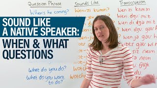 Sound like a Native Speaker: WHEN & WHAT QUESTIONS