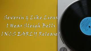 Severin \u0026 Like Lions - I Hear Sleigh Bells [NCS Release] 1hour