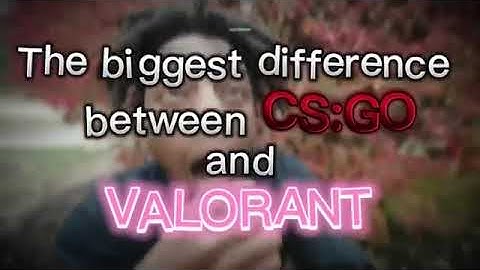 The biggest difference between Valorant and CS:GO