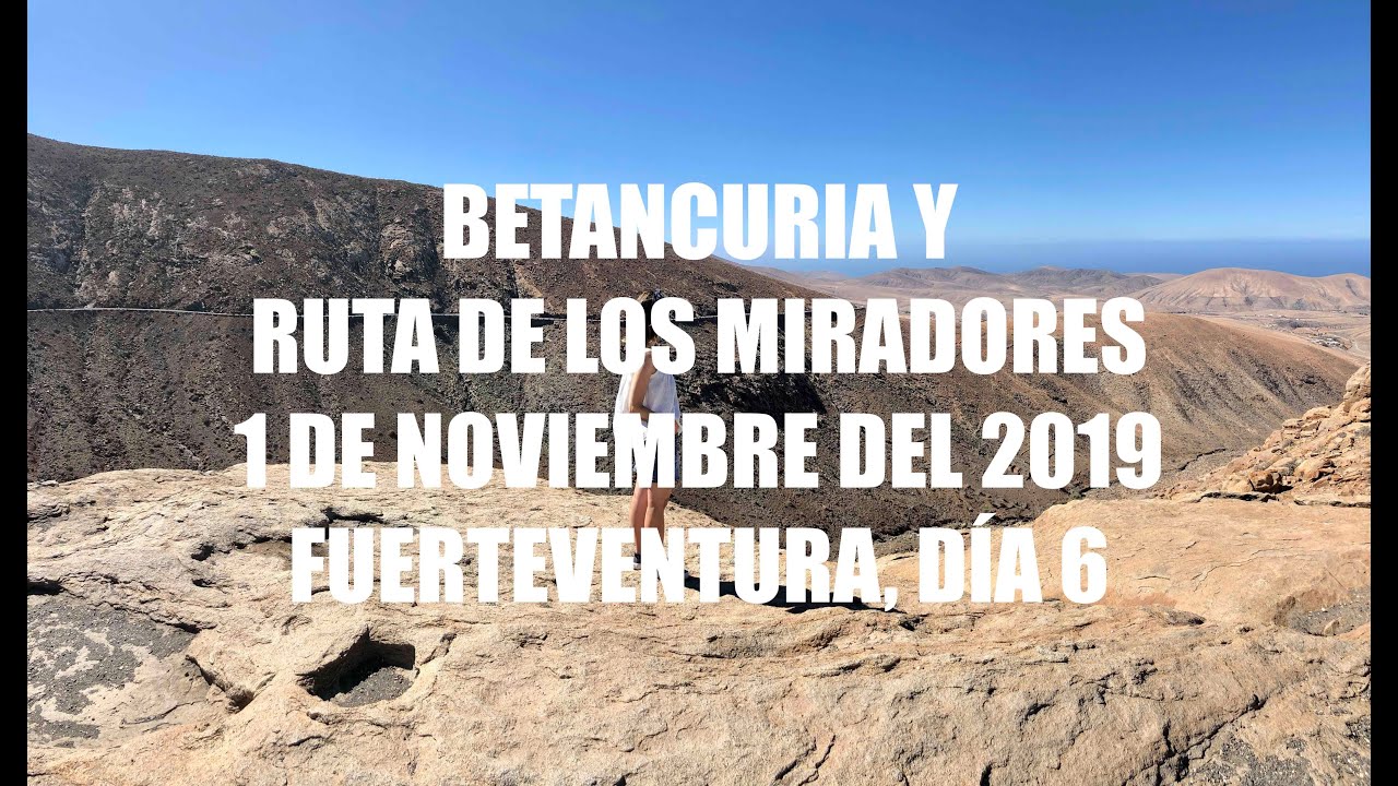 BETANCURIA Y RUTA DE LOS MIRADORES - GUIA DE VIAJE FUERTEVENTURA, CANARIAS
