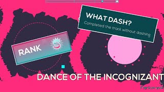 Dance Of The Incognizant [Hardcore] [No dash] [Rank S] - Just Shapes & Beats