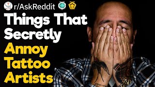 Things Clients Do That P*ss off Tattoo Artists