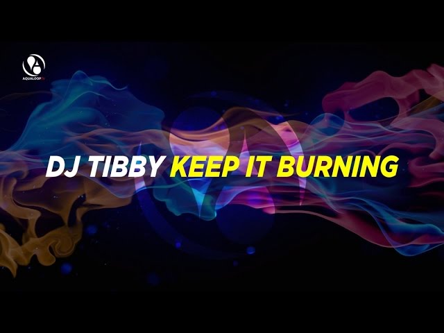 DJ Tibby - Keep It Burning