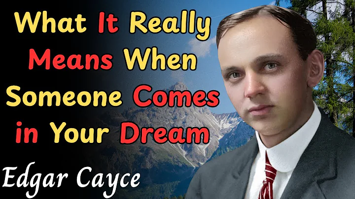 What It Really Means When Someone Comes in Your Dream ｜ Edgar Cayce