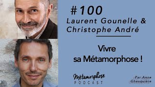 #100 Laurent Gounelle & Christophe André : Vivre sa métamorphose