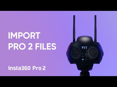 Insta360 Pro 2 Tutorial – Importing Files - Insta360 Pro 2 Tutorial – Importing Files