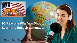 10-Reasons Why You Should Learn the English Language!