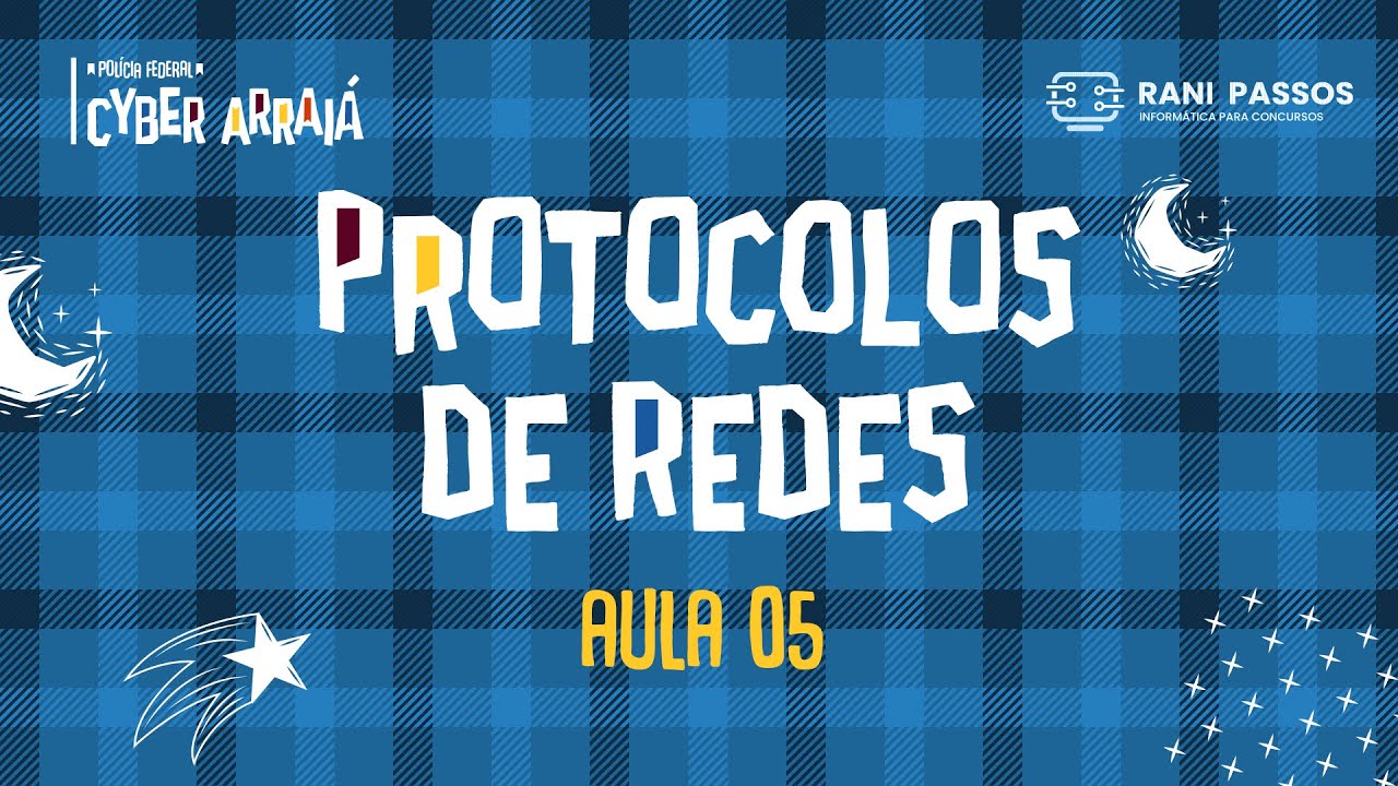CyberArraiá - Polícia Federal: Protocolos de Redes (Aula 04)