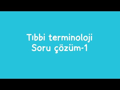 Tıbbi terminoloji soru çözüm 1 , Tıbbi terminoloji soru anlatım 1 , üniversite vize soruları.