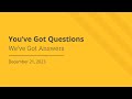 You've got questions, we've got answers!