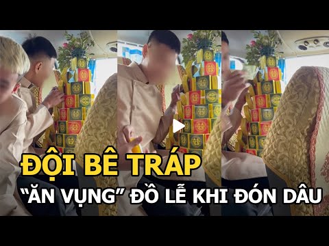 Video Đội bê tráp nhà trai 'ăn vụng' đồ lễ trên đường đến... - youtube