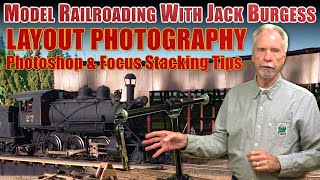Model Railroading with Jack Burgess Layout Photography Photoshop & Helicon Focus Stacking