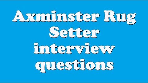 Axminster Rug Setter interview questions