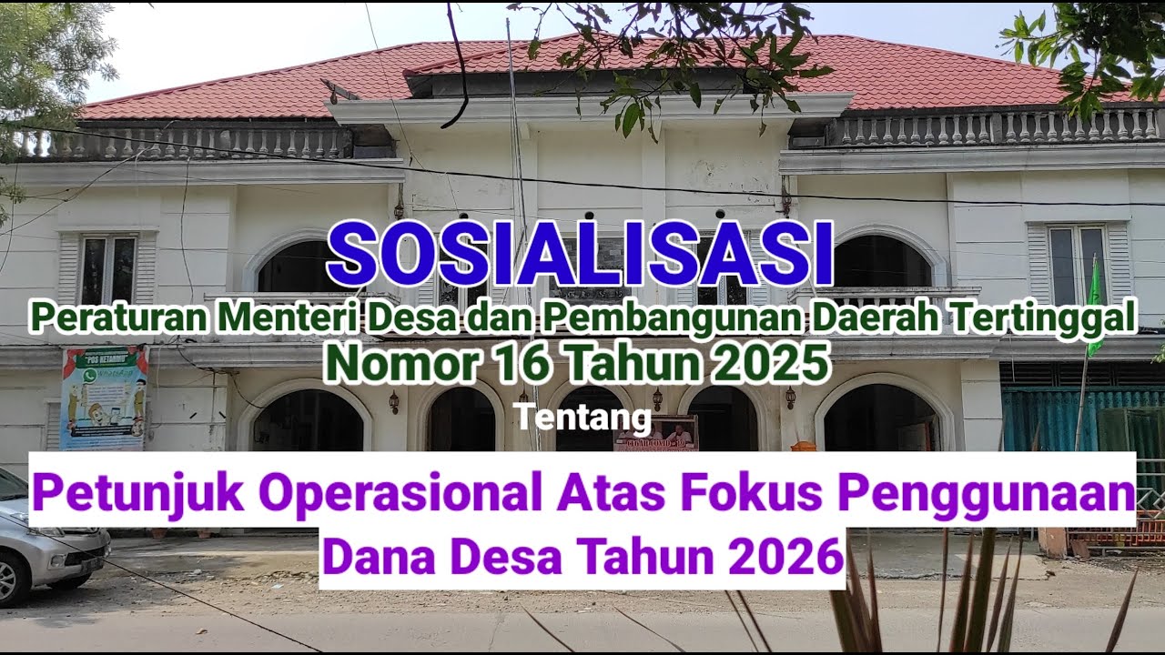 Sosialisasi Permendes No. 16 Tahun 2025 tentang Petunjuk Operasional Fokus Penggunaan Dana Desa 2026